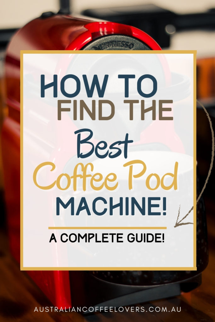 pin image for the best coffee pod machine Australia